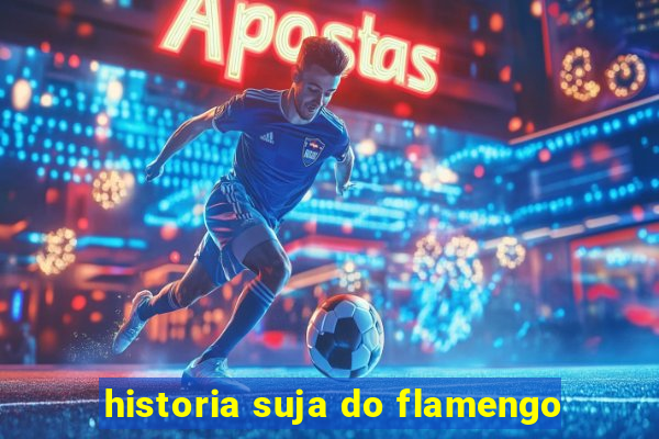 historia suja do flamengo